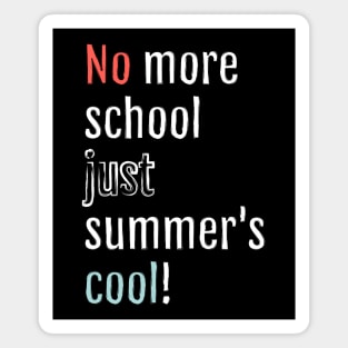 No more school, just summer is cool! (Black Edition) Magnet